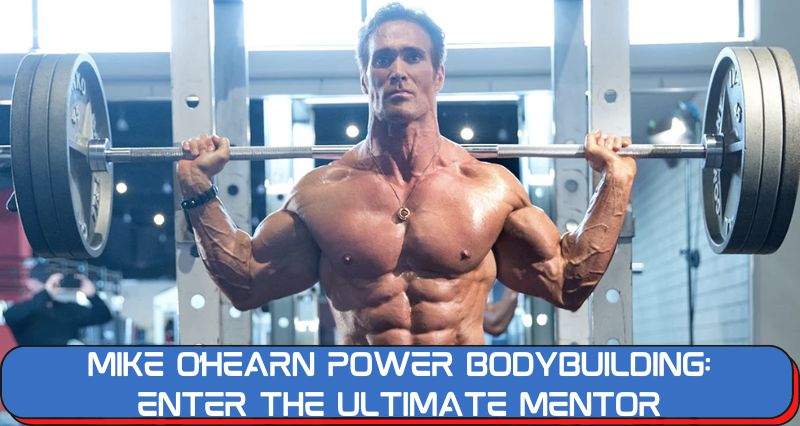 Mike O’Hearn Power Bodybuilding: ENTER THE ULTIMATE MENTOR