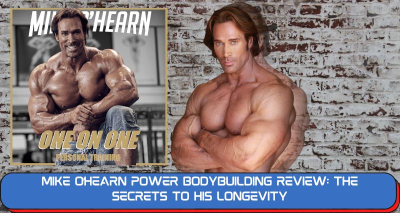 Mike O’Hearn Power Bodybuilding Review: The Secrets to His Longevity